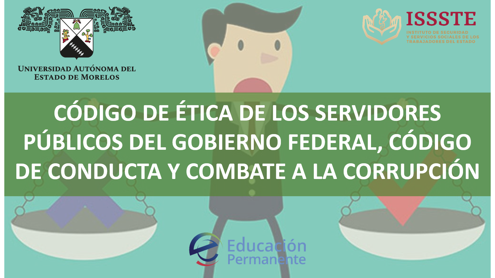 CÓDIGO DE ÉTICA DE LOS SERVIDORES PÚBLICOS DEL GOBIERNO FEDERAL, CÓDIGO DE CONDUCTA Y COMBATE A LA CORRUPCIÓN